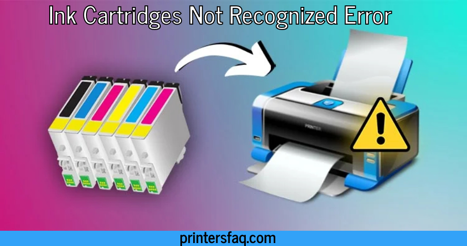 Ink Cartridges Not Recognized Error